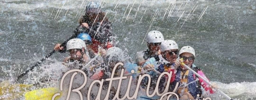 Rafting in the Rain
